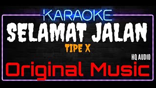 Karaoke Selamat Jalan ( Original Music ) HQ Audio - Tipe X