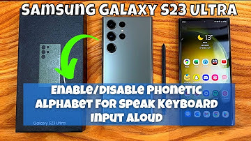 How to Enable/Disable Phonetic Alphabet For Speak Keyboard Input Aloud Samsung Galaxy S23 Ultra