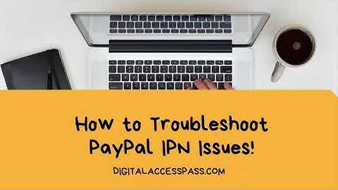 How to Troubleshoot PayPal IPN Issues!