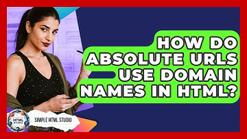 How Do Absolute URLs Use Domain Names In HTML? - Simple HTML Studio