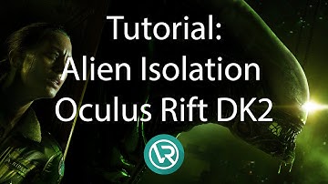 Tutorial: How to Get Alien Isolation Working with Your Oculus Rift DK2