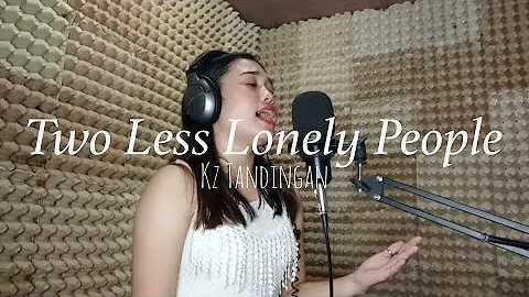 Two Less Lonely People - Kz Tandingan ( cover )