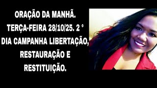 Ao Vivo Oração Da Manhã. Terça-Feira 281025. Campanha Libertação, Restauração E Resuição.