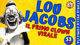 LOU JACOBS il primo clown virale - la storia della comicità ep. 33