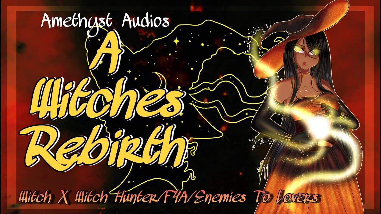 A Witches Rebirth Ft. @GammaWrites (F4M) (Witch xWitch Hunter) (Enemies to lovers)
