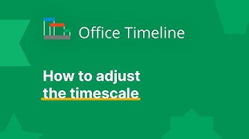 How to adjust the timescale | Office Timeline