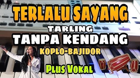 TERLALU SAYANG (TARLING) || TANPA KENDANG || PLUS VOKAL