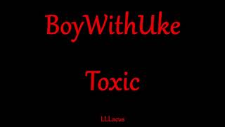 BoyWithUke - Toxic - Magyar Zeneszöveggel -