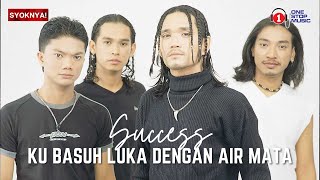 Ku Basuh Luka Dengan Air Mata - Success (Lirik Video)