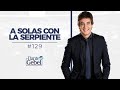 Dante Gebel #129 | A solas con la serpiente