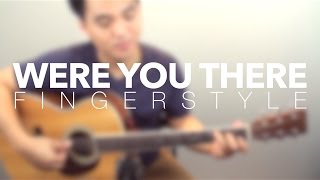 Video thumbnail of "Were You There (Simple Fingerstyle Arrangement Vol 3) - Zeno"