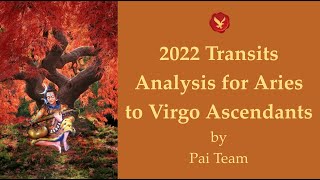 Transit Analysis: 2022 Transits Aries to Virgo Ascendants with Remedies by Pai Team (Part 2)