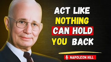 Learn To Act As If Nothing Can Stop You | Napoleon Hill