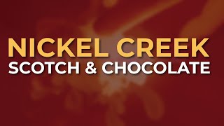 Nickel Creek - Scotch &amp; Chocolate (Official Audio)