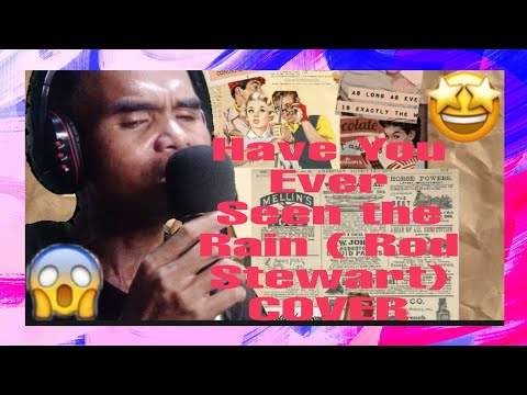 Have You Ever Seen The Rain By Rod Stewart - HAVE YOU EVER SEEN THE RAIN ( ROD STEWART) COVER