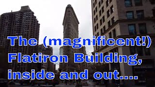 The (magnificent!) Flatiron Building, inside and out....