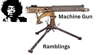 Machine Gun Ramblings