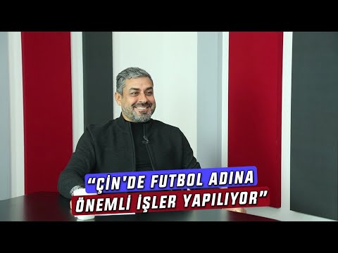 Gürses Kılıç: Çin'de futbol adına önemli işler yapılıyor