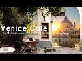 Venice Coffee Shop Ambience ♫ Mellow Morning Cafe Ambience with Jazz, Italian Bossa Nova