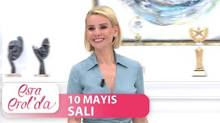 Esra Erol&#39;da 10 Mayıs Salı 2022 | Tek Parça