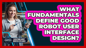 What Fundamentals Define Good Robot User Interface Design?
