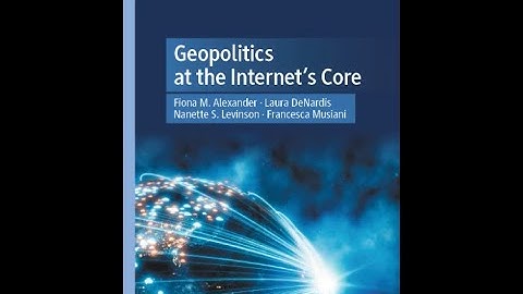 Geopolitics at the Internet’s Core, with Laura DeNardis and Francesca Musiani