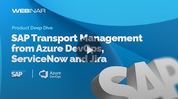 Product Deep Dive: SAP Transport Management from Azure DevOps, ServiceNow and Jira