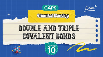 [GRADE 10] Double and Triple Covalent Bonds