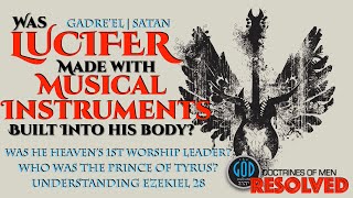 Was Lucifer Made With Musical Instruments Built Into His Body? Was He a Worship Leader? screenshot 5