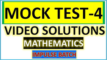 MOCK TEST 4 VID SOL l MATHEMATICS l  IMPULSE BATCH