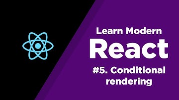 Learn Modern React | #5: Conditional Rendering