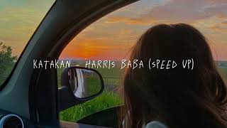 katakan - harris baba // speed up ♡︎