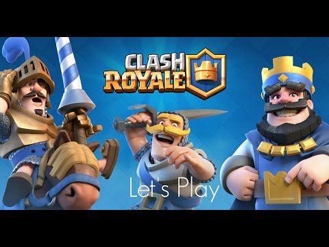 Clash Royale - Let's Play