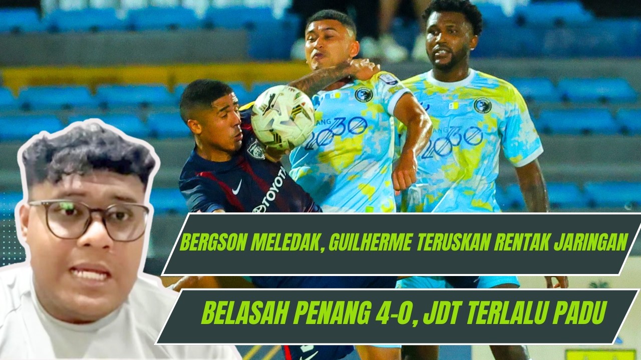 LIGA SUPER 2026 : JDT VS PENANG FC ULASAN | BERGSON MELEDAK | GUILHERME TERUS CEMERLANG | 4-0
