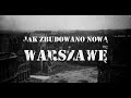 Jak zbudowano nową Warszawę  ENGLISH VERSION