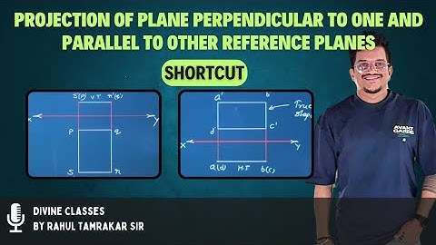 lecture 17: Projection of Plane perpendicular to one and parallel to other|concept of H.T. and  V.T.