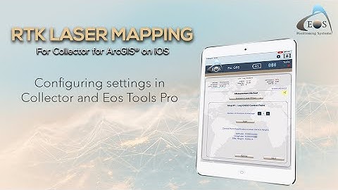 (1) Eos Laser Mapping - Configuring settings in Collector and Eos Tools Pro