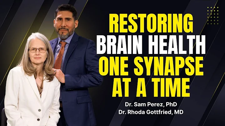 Restoring Brain Health one synapse at a time | Dr. Sam Perez, PhD | Dr. Rhoda Gottfried, MD