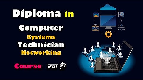 What is Computer Systems Technician Networking in Diploma? – [Hindi] – Quick Support