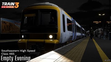 Empty Evening - Southeastern High Speed - Class 465 - Train Sim World 3