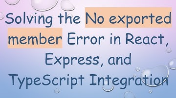 Solving the No exported member Error in React, Express, and TypeScript Integration