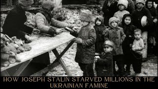 How Joseph Stalin Starved Millions in the Ukrainian Famine