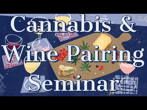 Cannabis & Wine Pairing Seminar - Recorded for the Exquisite Culinary Cannabis Expo