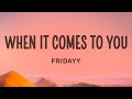 Fridayy - When It Comes To You (Lyrics)