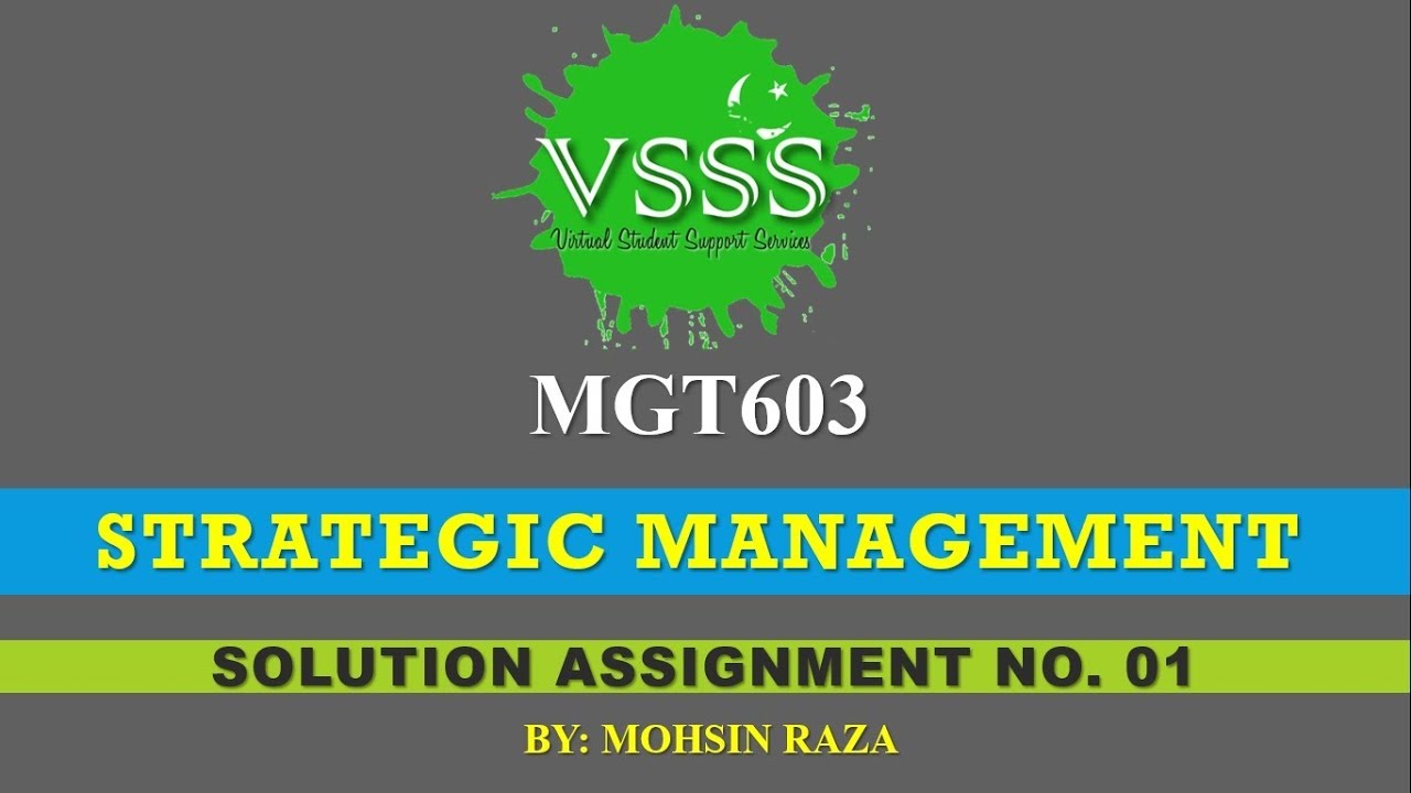 strategic management (mgt603) assignment no. 1 solution
