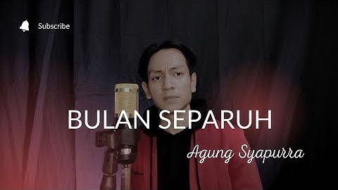 Bulan Separuh - Agung Syaputra (Cover)