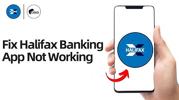 Halifax Mobile Banking App Not Working 2024: How to Fix Halifax Mobile Banking App Not Working