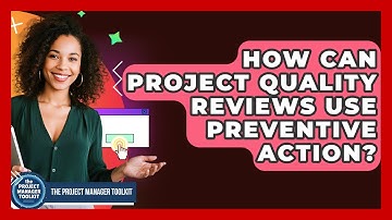 How Can Project Quality Reviews Use Preventive Action? - The Project Manager Toolkit