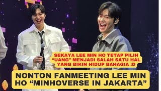 Fanmeeting Lee Min Ho “MINHOVERSE In Jakarta” - Sekaya Lee Min Ho Akui Kalau Uang yang Bikin Bahagia