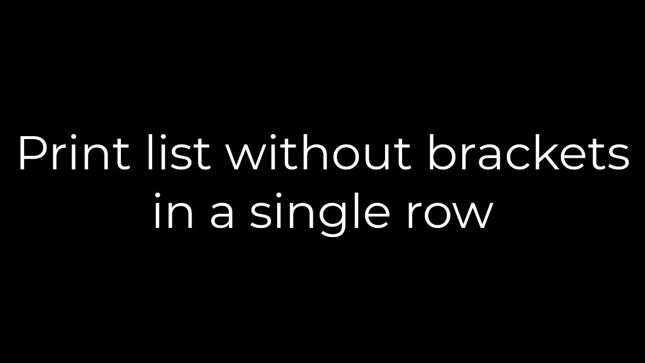 median Se igennem Løb Python :Print list without brackets in a single row(5solution) - YouTube